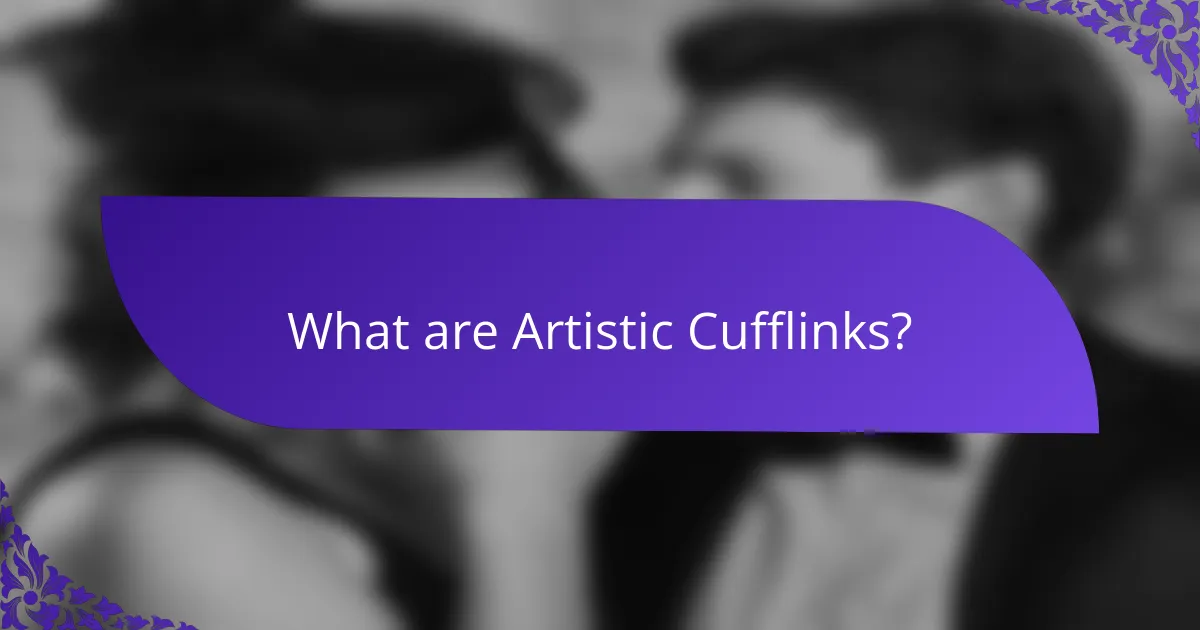What are Artistic Cufflinks?