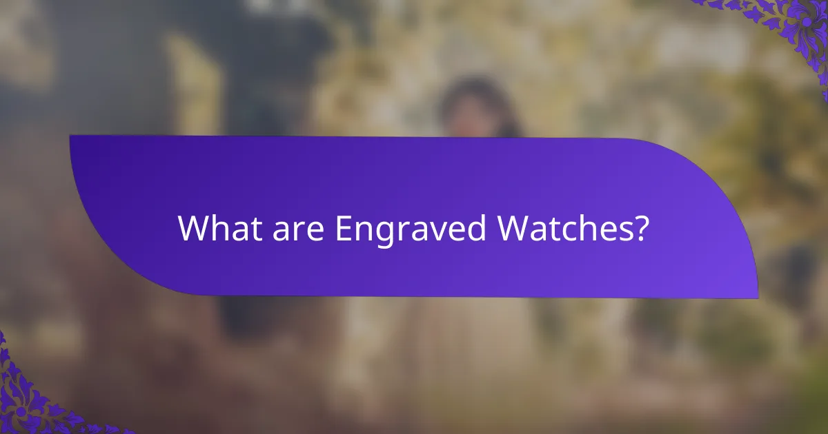 What are Engraved Watches?