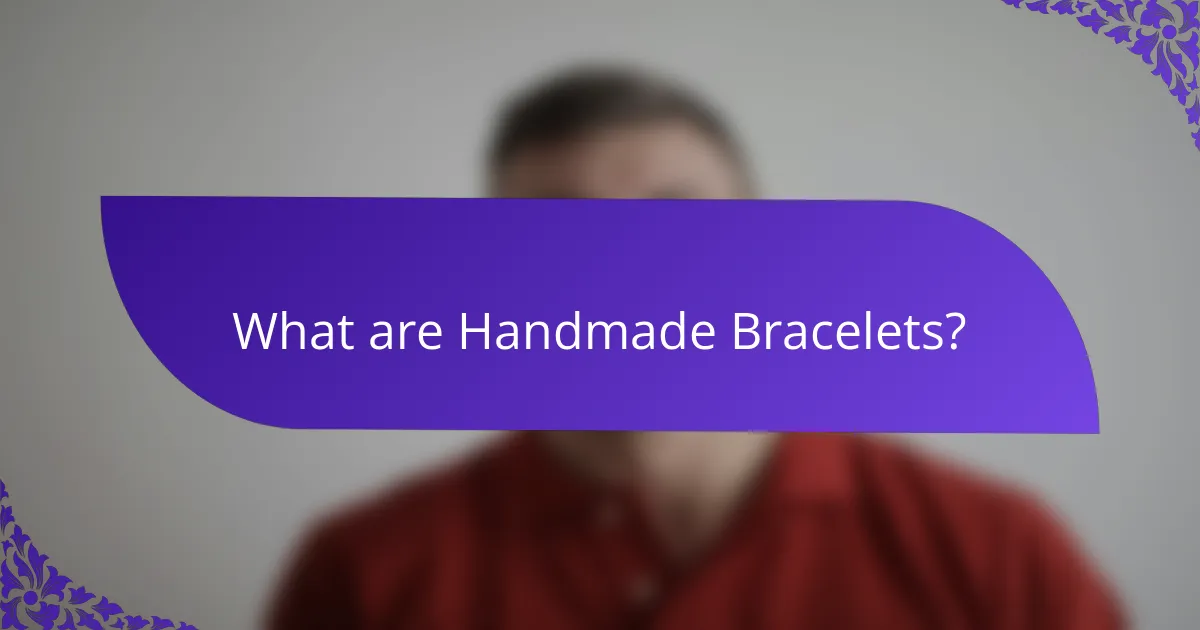 What are Handmade Bracelets?