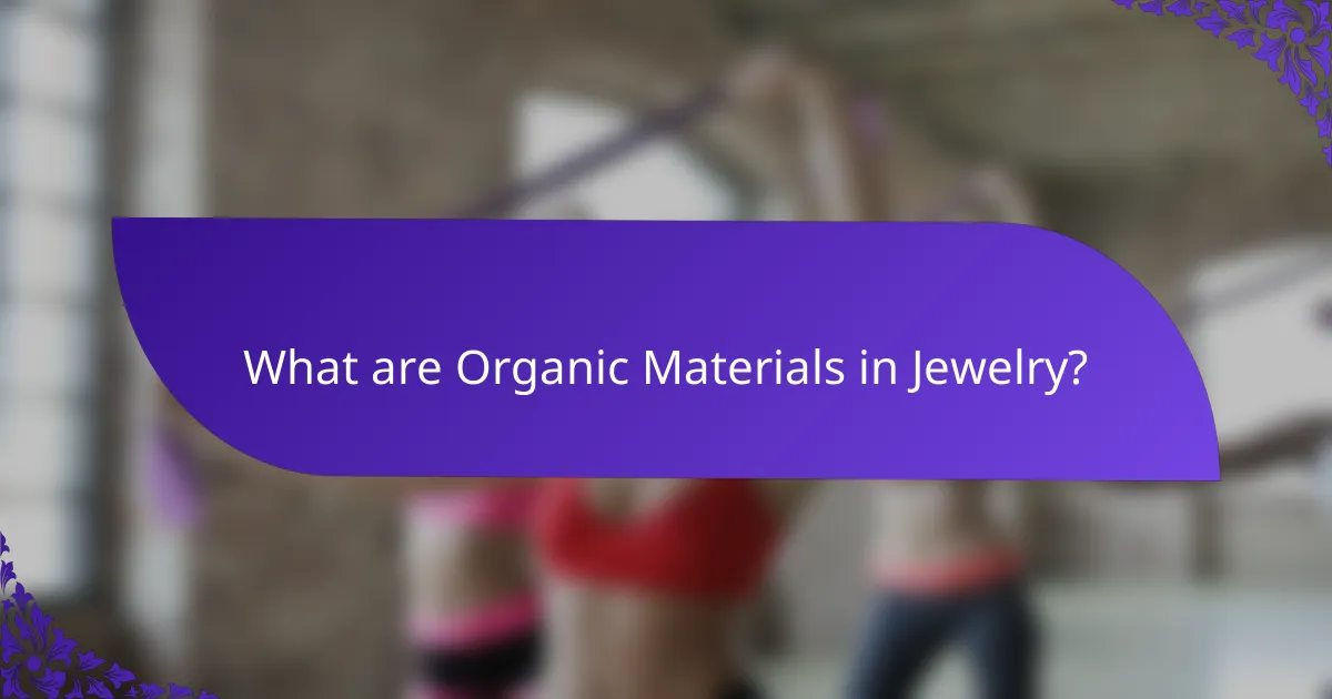 What are Organic Materials in Jewelry?