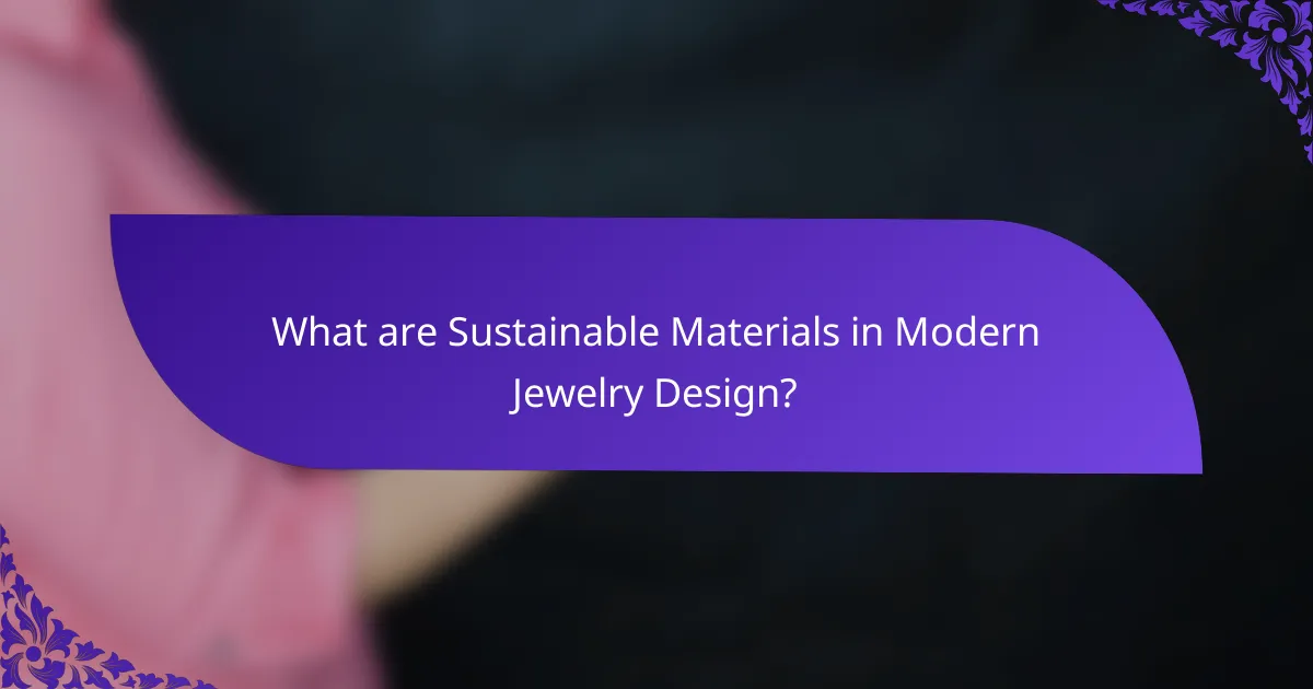 What are Sustainable Materials in Modern Jewelry Design?