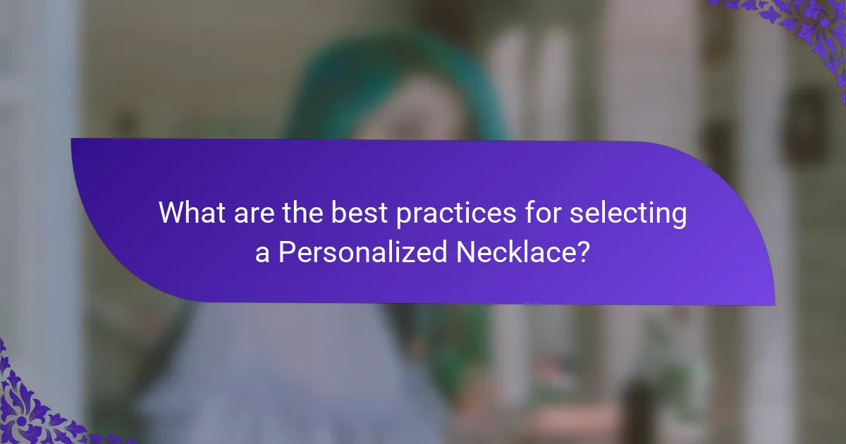 What are the best practices for selecting a Personalized Necklace?