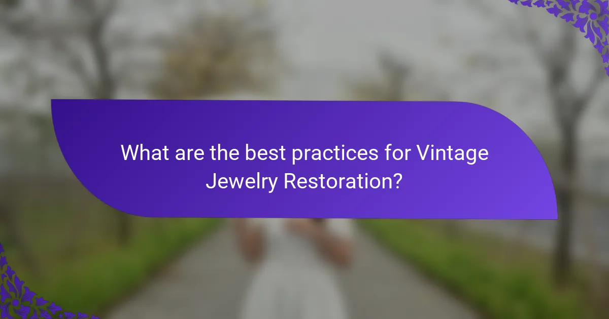What are the best practices for Vintage Jewelry Restoration?