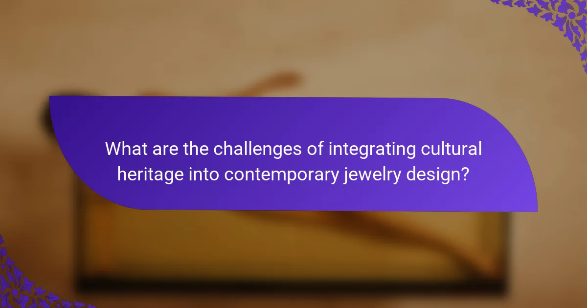 What are the challenges of integrating cultural heritage into contemporary jewelry design?