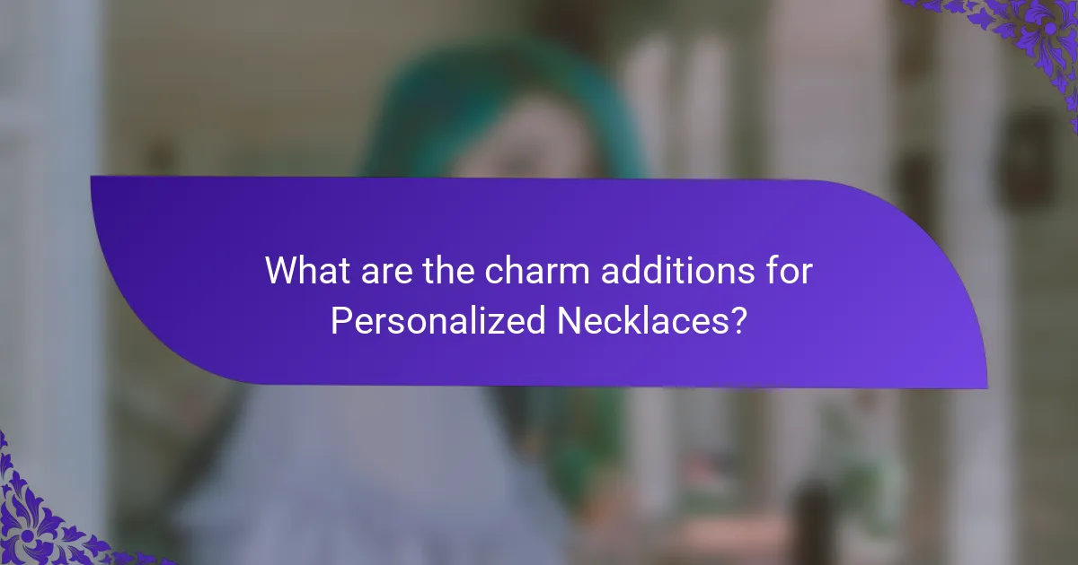 What are the charm additions for Personalized Necklaces?