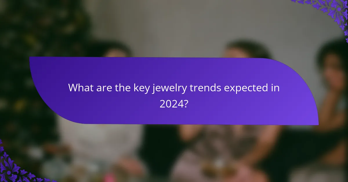 What are the key jewelry trends expected in 2024?