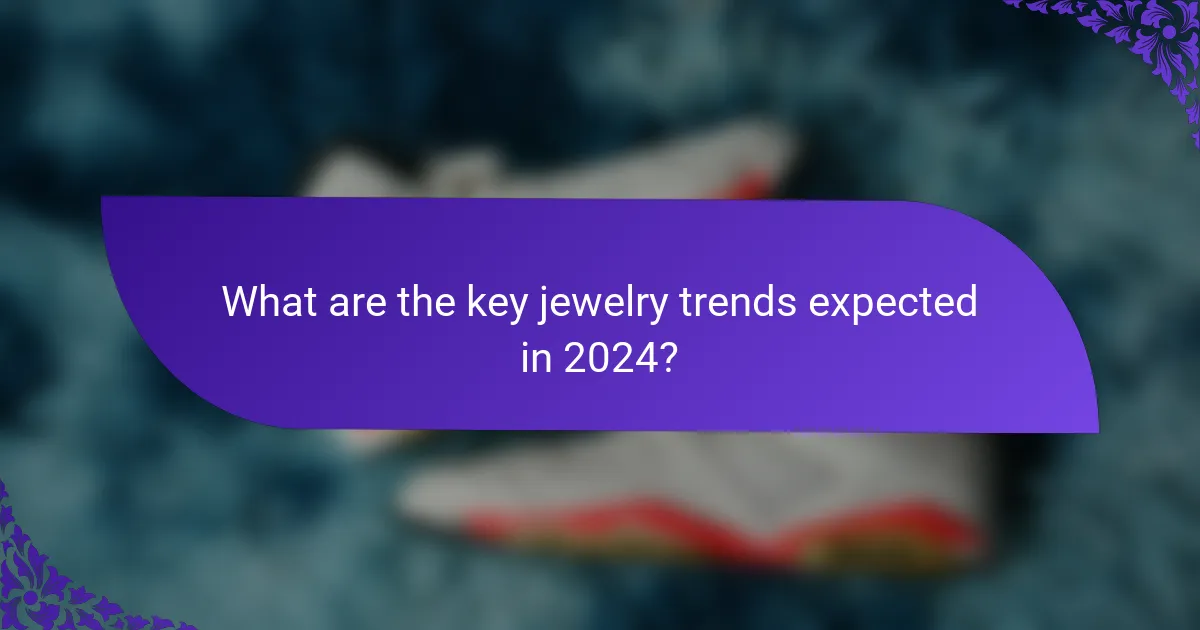 What are the key jewelry trends expected in 2024?