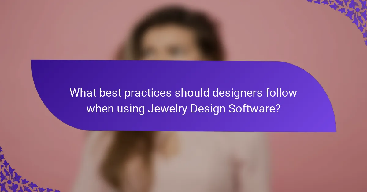 What best practices should designers follow when using Jewelry Design Software?