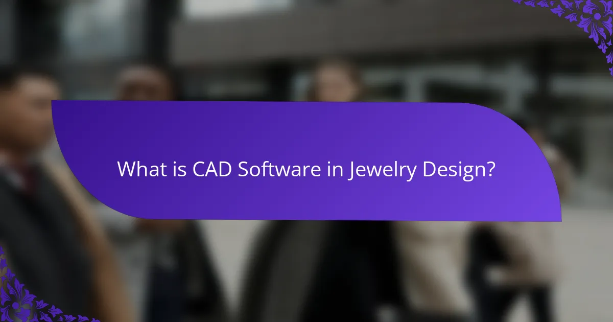 What is CAD Software in Jewelry Design?
