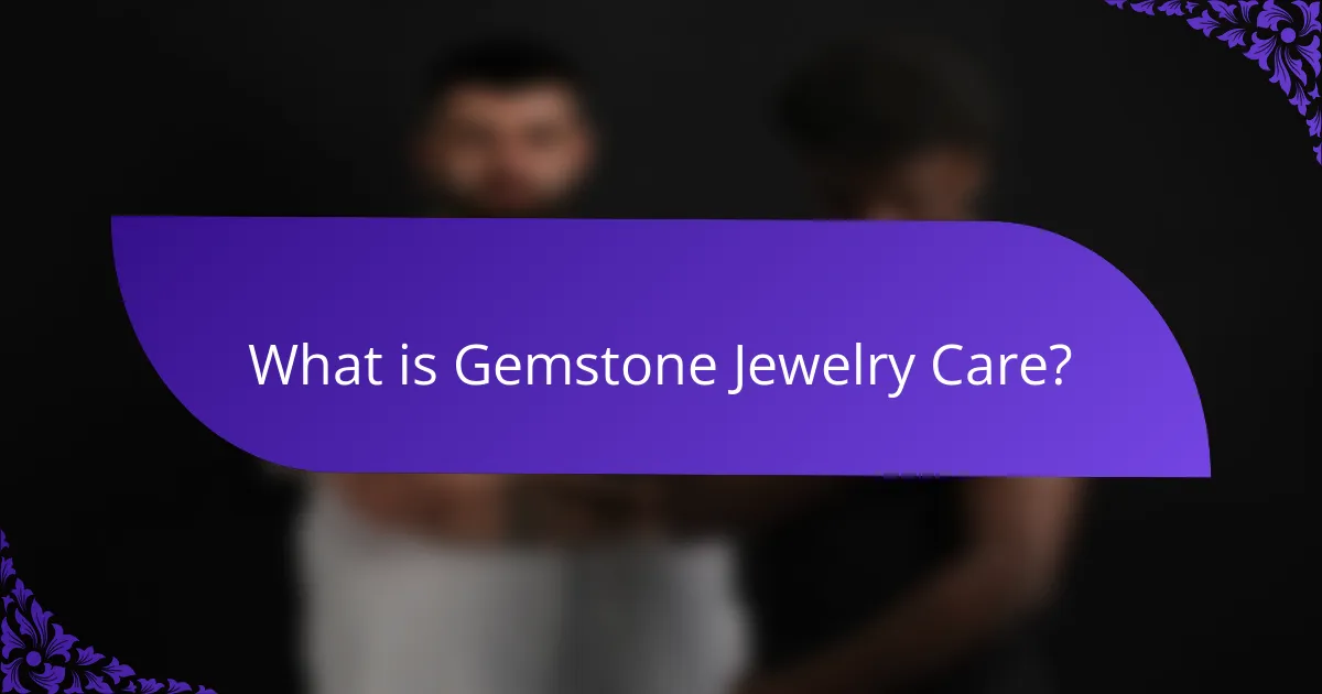 What is Gemstone Jewelry Care?