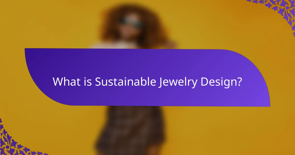 What is Sustainable Jewelry Design?