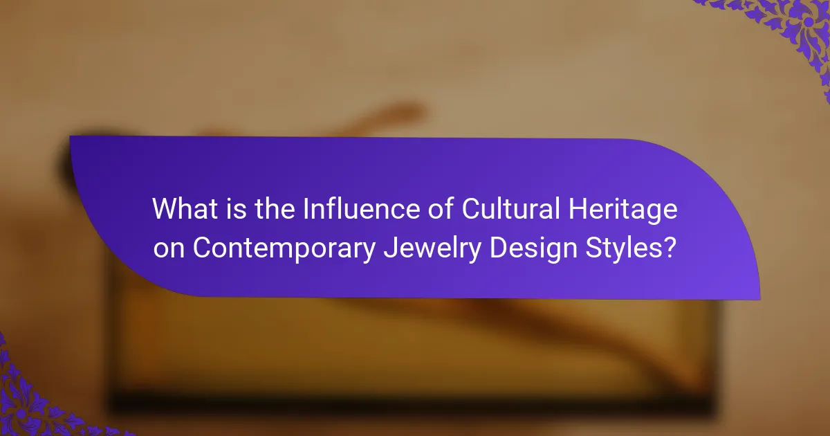 What is the Influence of Cultural Heritage on Contemporary Jewelry Design Styles?