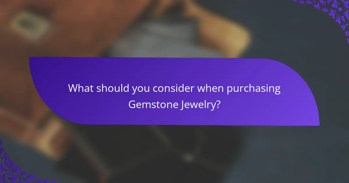 What should you consider when purchasing Gemstone Jewelry?