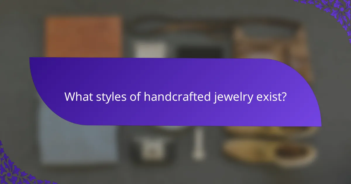 What styles of handcrafted jewelry exist?